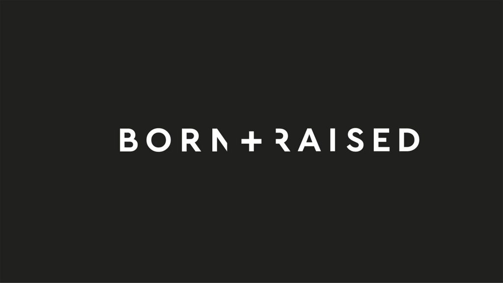 Place holder for video Born + Raised