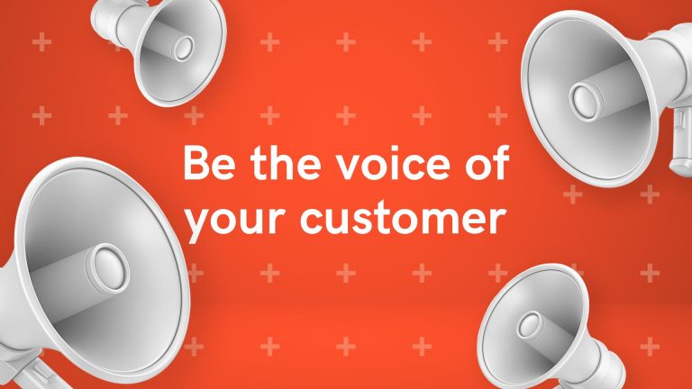 Be the voice of your customer. Challenging thinking series 7.