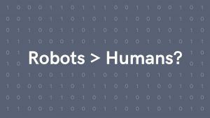 Are robots better than humans?